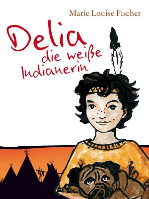 [Delia 01] • Delia, die weiße Indianerin